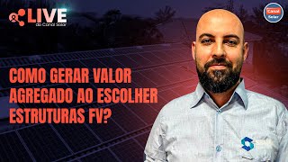 Como gerar valor agregado ao escolher estruturas fotovoltaicas  Live Canal Solar [upl. by Sadirah]