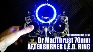 Dr MadThrust 70mm Afterburner LED Ring  Custom Curve Test [upl. by Bertilla764]