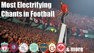 Most Electrifying Chants In Football  With Lyrics [upl. by Wolpert]