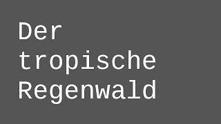 Der tropische Regenwald  ein Einstig  Biologie  Ökologie [upl. by Ardnasella612]