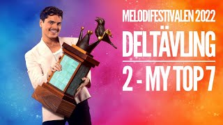 MELODIFESTIVALEN 2022  DELTÄVLING 2 MY TOP 7 🇸🇪 [upl. by Clayberg]