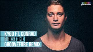 Kygo ft Conrad  Firestone Groovefore Remix [upl. by Nieberg]