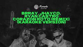 Brray Jhayco Ryan Castro  Corazón Roto Remix Karaoke Version [upl. by Koser]