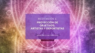 MEDITACIÓN GUIADA 6 Proyección de objetivos artistas y deportistas meditaciónguiada [upl. by Stillas]