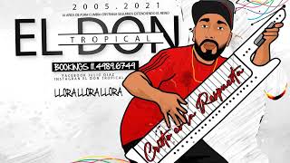 EL DON TROPICAL 2021 Y LLORAY LLORA Y LLORA [upl. by Leachim]