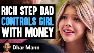 RICH Step Dad CONTROLS Girl With MONEY What Happens Next Is Shocking  Dhar Mann Studios [upl. by Fredric]