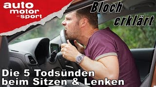 Die 5 Todsünden beim Sitzen amp Lenken  Bloch erklärt 16  auto motor und sport [upl. by Beller]