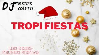 TROPI FIESTAS  DJ MATIAS COLETTI Felices Fiestas [upl. by Rosalinde58]