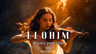 ELOHIM  Adoración Instrumental Profética de Violín de Guerra  Música de Fondo para Oración [upl. by Ronnica]