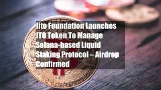 Jito Foundation Launches JTO Token To Manage Solanabased Liquid [upl. by Einneg982]