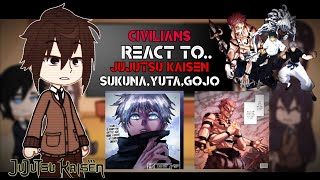 Civilians Reacts to JUJUTSU KAISEN  JJK REACT  GC  GOJOYUTASUKUNA Part 1 [upl. by Ykciv]