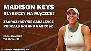 ROLAND GARROS KEYS ZAGROZI SABALENCE AWANS ŚWIĄTEK I HURKACZA Hawkeye  podsumowanie tygodnia 95 [upl. by Anelys]