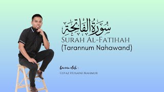 Surah Al Fatihah Tarannum Nahawand  Ustaz Husaini Mahmur [upl. by Soane610]