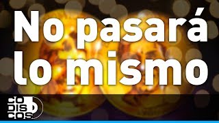 No Pasará Lo Mismo Binomio De Oro  Audio [upl. by Hallam837]