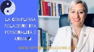 LA COMPLESSA RELAZIONE TRA °PERSONALITA E ANIMA° [upl. by Aihsa410]