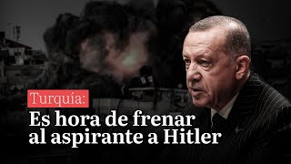 Turquía Es hora de frenar al aspirante a Hitler [upl. by Kosey774]