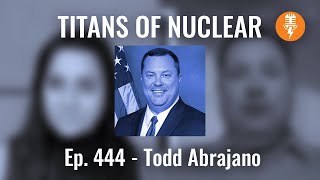 Ep 444 Todd Abrajano  President amp CEO United States Nuclear Industry Council [upl. by Aitnauq]