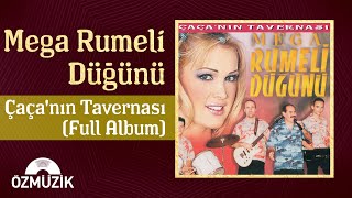 Mega Rumeli Düğünü  Çaçanın Tavernası  Full Album [upl. by Cyprio]