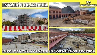 🚧 IMPORTANTES AVANCES EN LOS NUEVOS ACCESOS  OBRAS ESTACIÓN DE ATOCHA  MADRID 10 NOVIEMBRE 2023 🚧 [upl. by Annoyi]