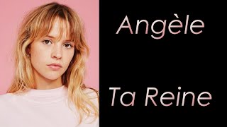 Angèle  Ta Reine  Paroles [upl. by Assehc]