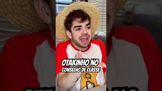 OTAKINHO NO CONSELHO DE CLASSE Shorts [upl. by Ardnazil258]