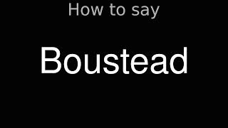 How to Pronounce correctly Boustead [upl. by Prichard]