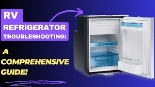 RV Refrigerator Troubleshooting A Comprehensive Guide [upl. by Matrona693]