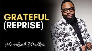 Grateful Reprise  Hezekiah Walker amp LFC [upl. by Dloniger959]