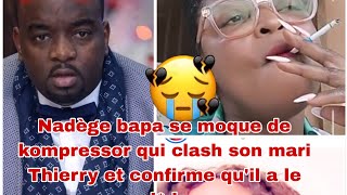 Nadège bapa se moque de kompressor qui clash son mari Thierry 😱 confirme quil a le sidaincroyable [upl. by Felder]