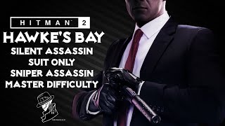 HITMAN 2  Hawkes Bay  Master  Silent AssassinSniper AssassinSuit Only  Walkthrough [upl. by Potts229]