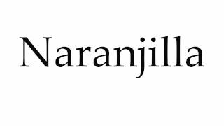 How to Pronounce Naranjilla [upl. by Downs]