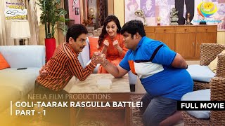 GoliTaarak Rasgulla Battle I FULL MOVIE  Taarak Mehta Ka Ooltah Chashmah Ep 3084 to 3086 [upl. by Kerekes932]