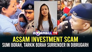 ASSAM INVESTMENT SCAM SUMI BORAH TARKIK BORAH SURRENDER IN DIBRUGARH [upl. by Gratt]