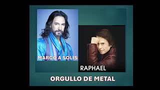 RAPHAEL Y MARCO A SOLIS ORGULLO DE METAL [upl. by Floris]