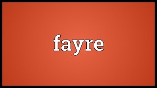 Fayre Meaning [upl. by Kimmel]