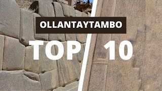 Top 10 Megalithic Marvels at Ollantaytambo [upl. by Nolrah]