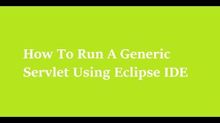 5 How To Run A Generic Servlet Using Eclipse IDE [upl. by Venu]