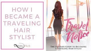 How I became a Traveling Hair Stylist [upl. by Peedus]