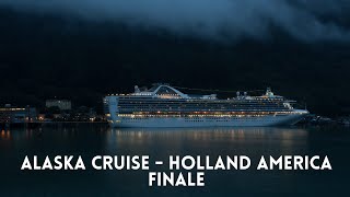 WAS IT WORTH IT  FINALE  Alaska Cruise  Holland America Koningsdam [upl. by Rhodie317]