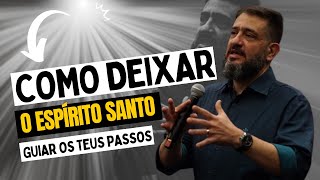 COMO DEIXAR O ESPÍRITO SANTO GUIAR OS TEUS PASSOS  LUCIANO SUBIRÁ [upl. by Winterbottom]