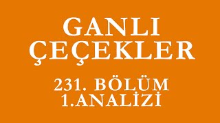 Ganlı Çeçekler 231Bölüm 1Analiz [upl. by Hanae]