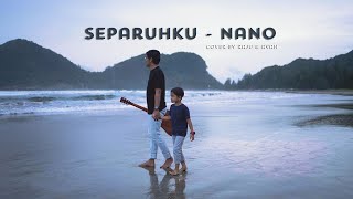 Nano  Separuhku Cover By Raju amp Ayah [upl. by Akiret810]