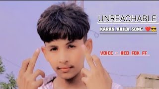 karan aujla 😎 unreachable song lyrics  voice 🔥🎤by red fox ff ✨❤️ [upl. by Merc654]