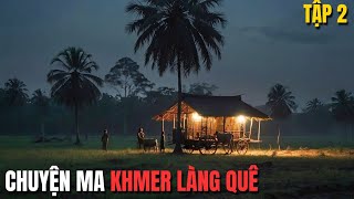 Chuyện ma Khmer làng quê tập 2 Làng chôn xương ngôi chùa ma ám… [upl. by Nortal]