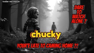 Creepy Chucky  Youre Late To Caming Home ❗❓ Ai Video trailer not movie [upl. by Rattan]