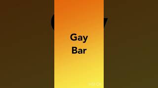 Gay bar [upl. by Mychael]