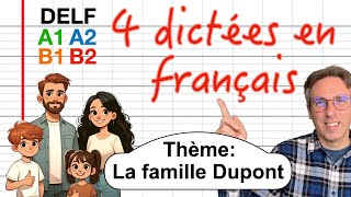 Dictées niveaux DELF A1 A2 B1 B2 Thème  La famille Dupont [upl. by Leonardo]