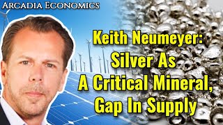 Keith Neumeyer Silver As A Critical Mineral Gap In Supply [upl. by Levan209]