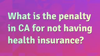 What is the penalty in CA for not having health insurance [upl. by Ema]