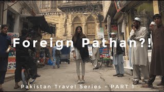 PATHAN GIRL VISITS PESHAWAR FOR THE FIRST TIME  Pakistan Travel Series  PART 1 [upl. by Cassius]